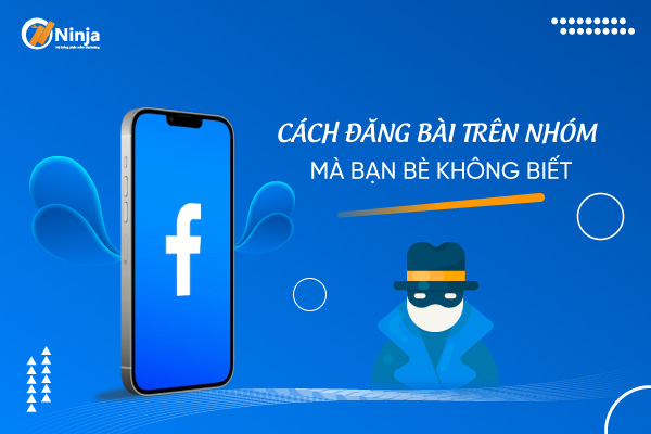 cách đăng bài trên nhóm mà bạn bè không biết đơn giản nhất