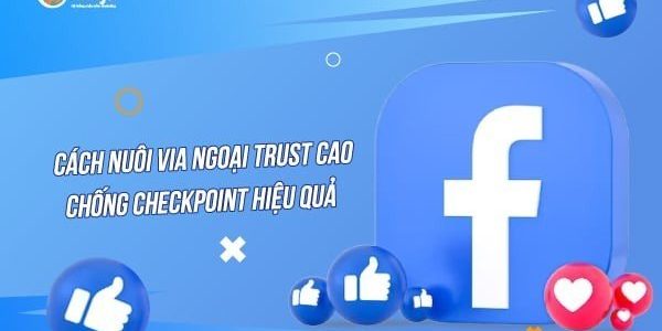 Cac bước nuôi via ngoại trust cao, tránh checkpoint