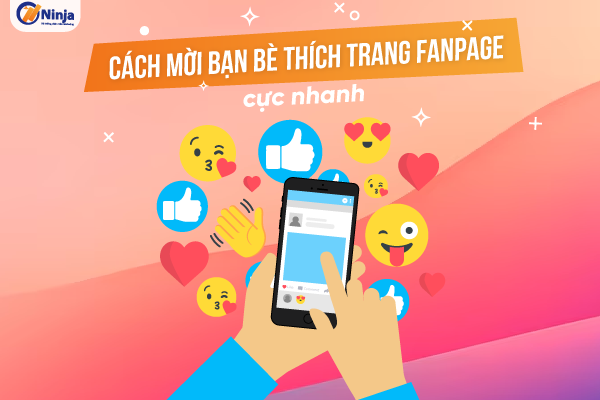 Cách mời bạn bè thích trang fanpage siêu dễ