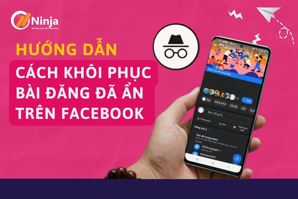 Hướng dẫn khôi phục bài viết trên facebook bị ẩn