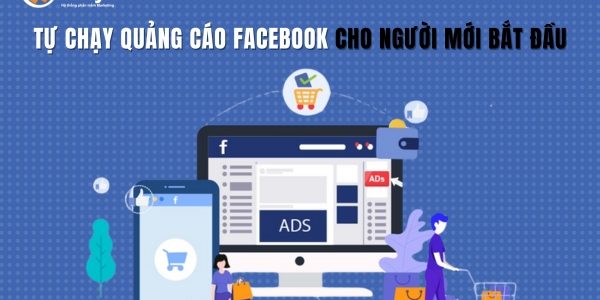 Tự chạy quảng cáo facebook cho người mới bắt đầu đơn giản nhất